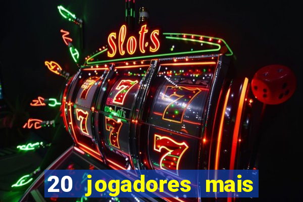 20 jogadores mais ricos do mundo